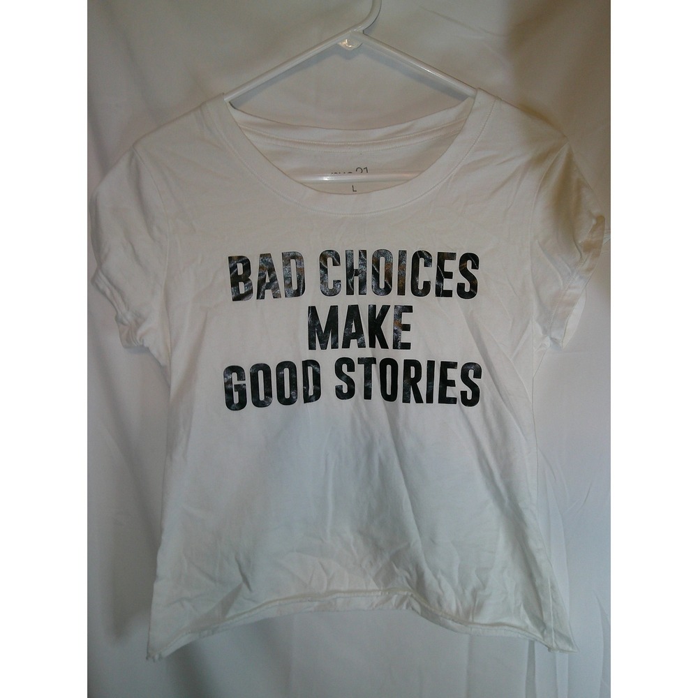 Rue21 Graphic Tee Bad Choices Make Good‎ Stories White Cotton Size L
